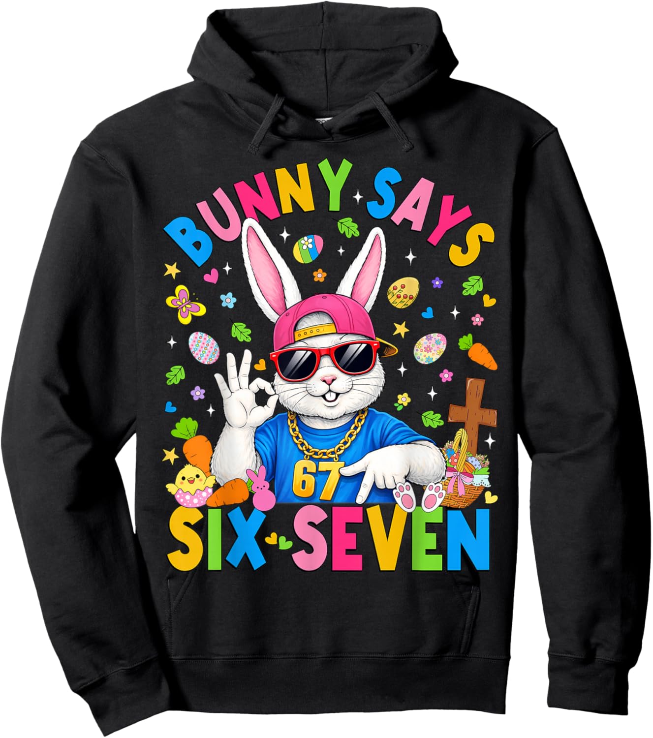 Bunny Says Six Seven 67 Easter Day Rabbit Women Men Kids Hoodie - Hoodie | Black