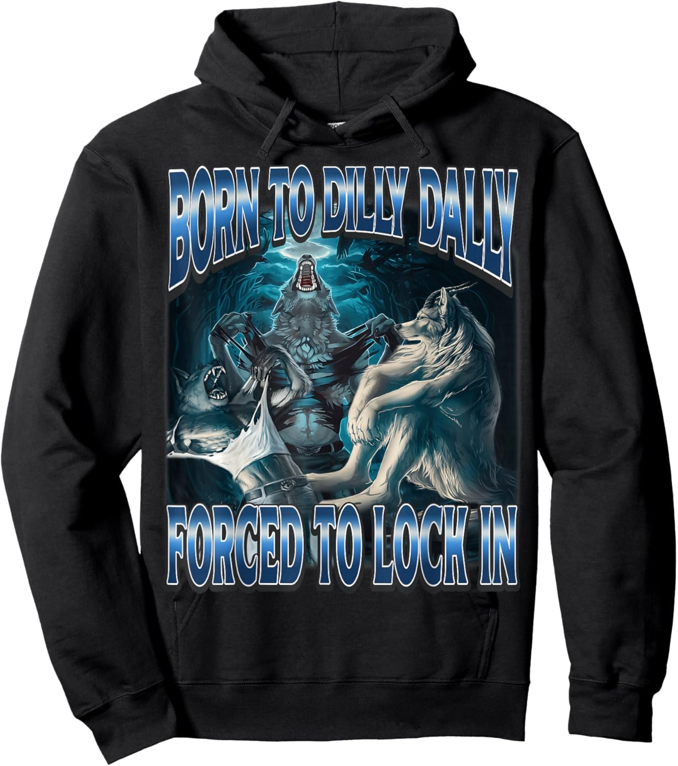 Born to Dilly Dally Forced to Lock in Cursed Alpha Wolf Meme Hoodie - Hoodie | Black