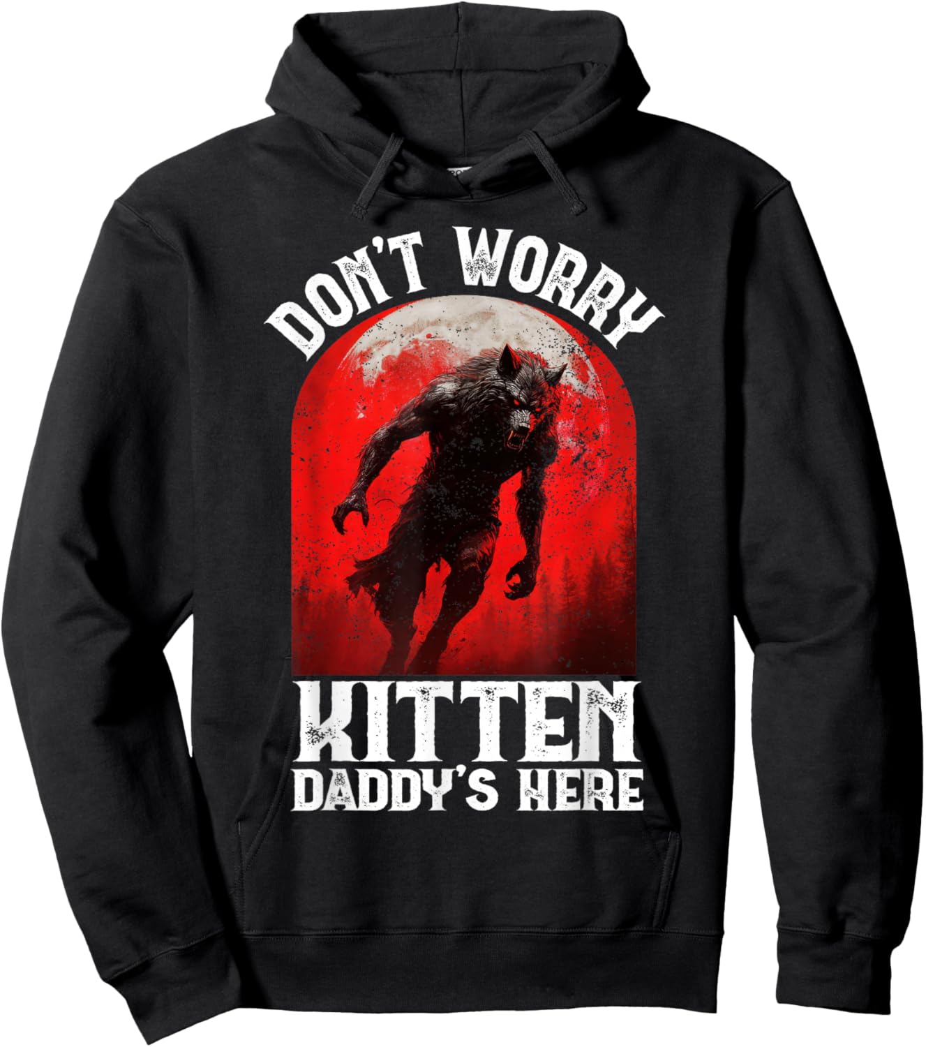 Alpha Wolf Dark Gothic Horror Werewolf Dont Worry Kitten Y2K Hoodie - Hoodie | Black