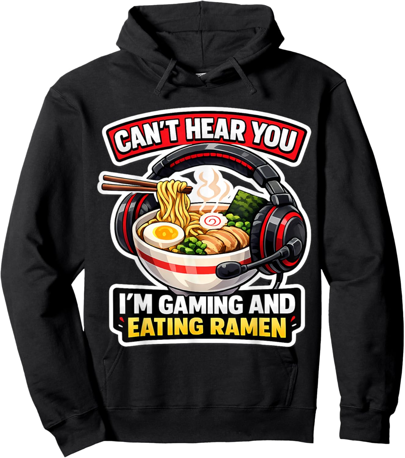 Can't Hear You I'm Gaming and Eating Ramen Noodle Gamer Fun Hoodie - Hoodie | Black