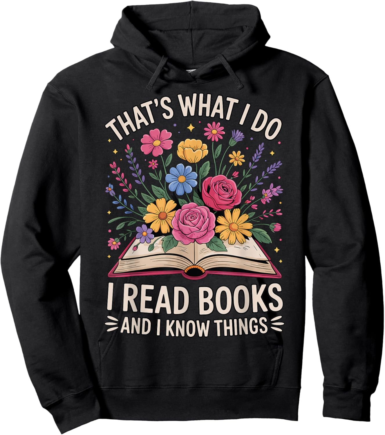 That’s What I Do I Read Books and I Know Things Floral Book Hoodie - Hoodie | Black