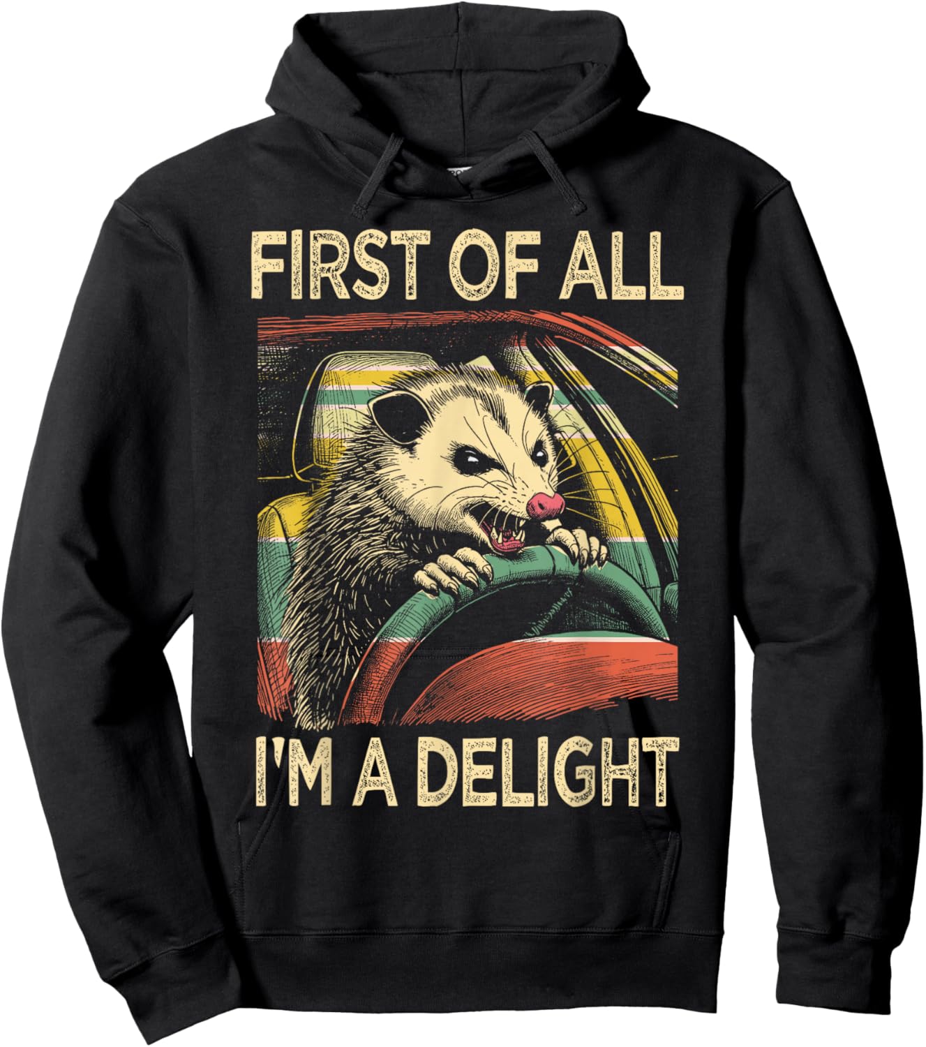 Angry Opossum Driving Funny Quote First of All I'm a Delight Hoodie - Hoodie | Black