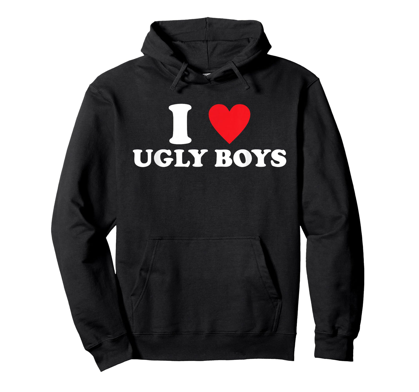 I Love Ugly-Boys Funny Quote T-Shirt