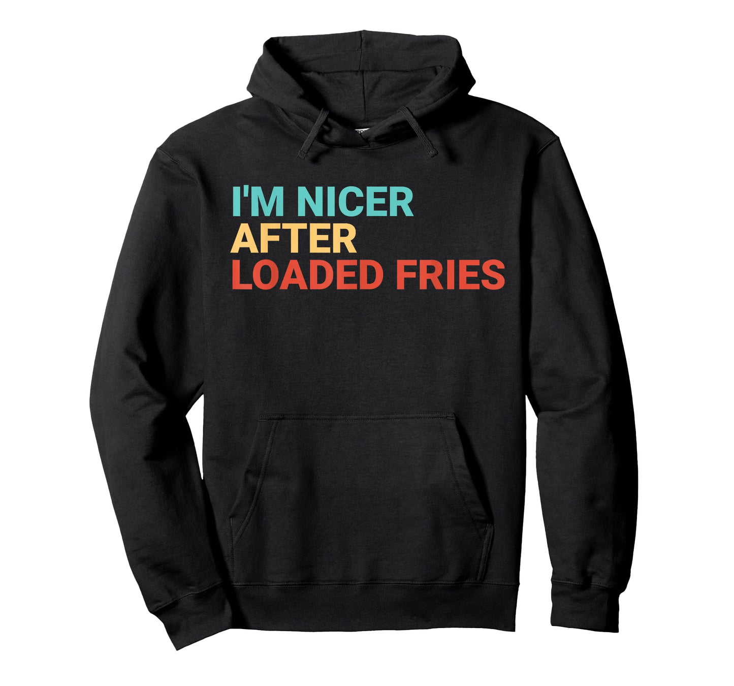 Retro I'm Nicer After Loaded Fries Lover Funny T-Shirt