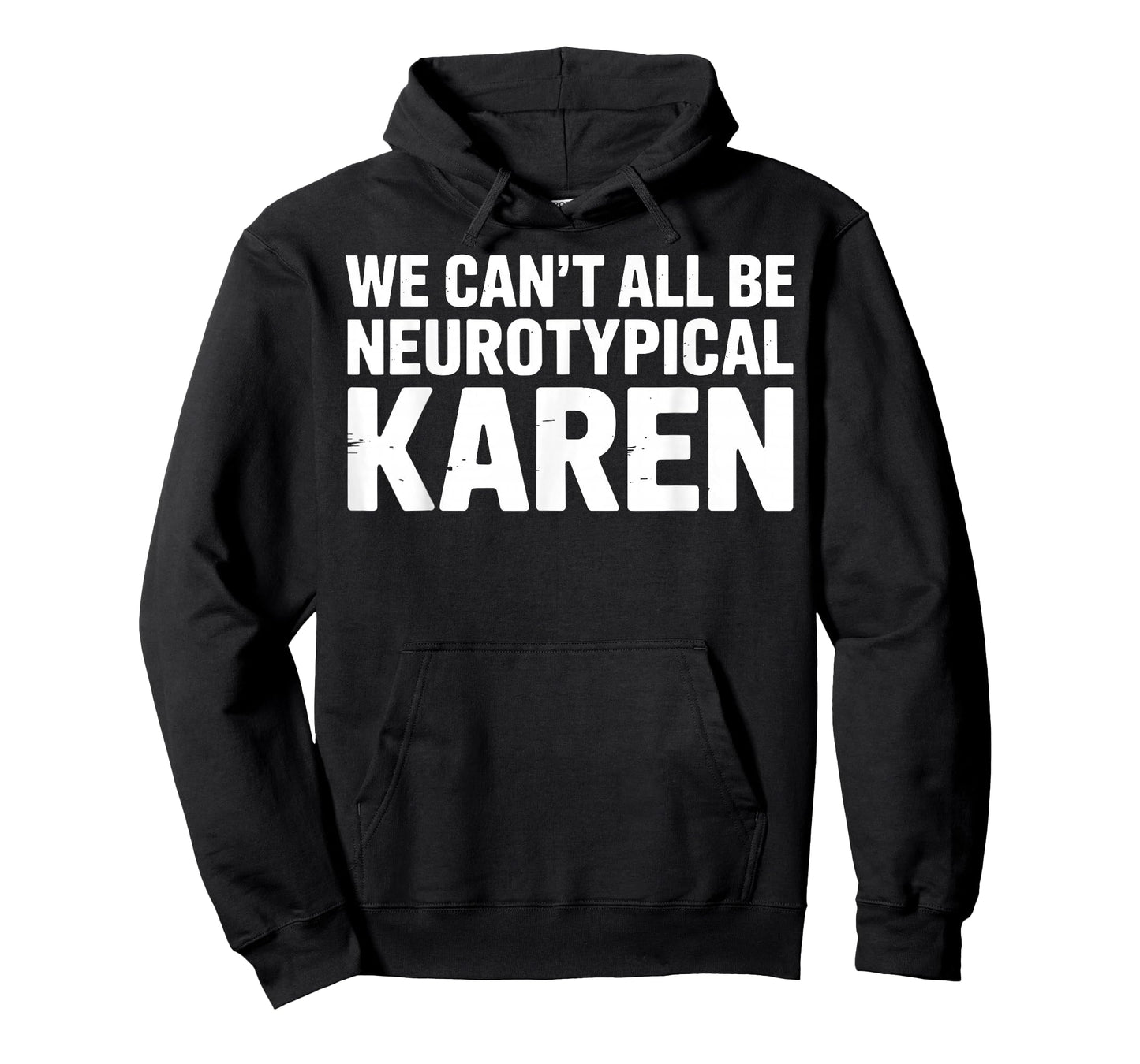 We Can't All Be Neurotypical Karen Funny ADHD Humor Support T-Shirt