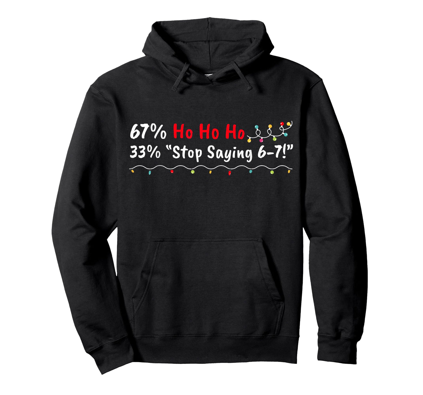 67% Ho Ho Ho 33% Stop Saying 6-7 Funny Christmas 67 Teacher T-Shirt