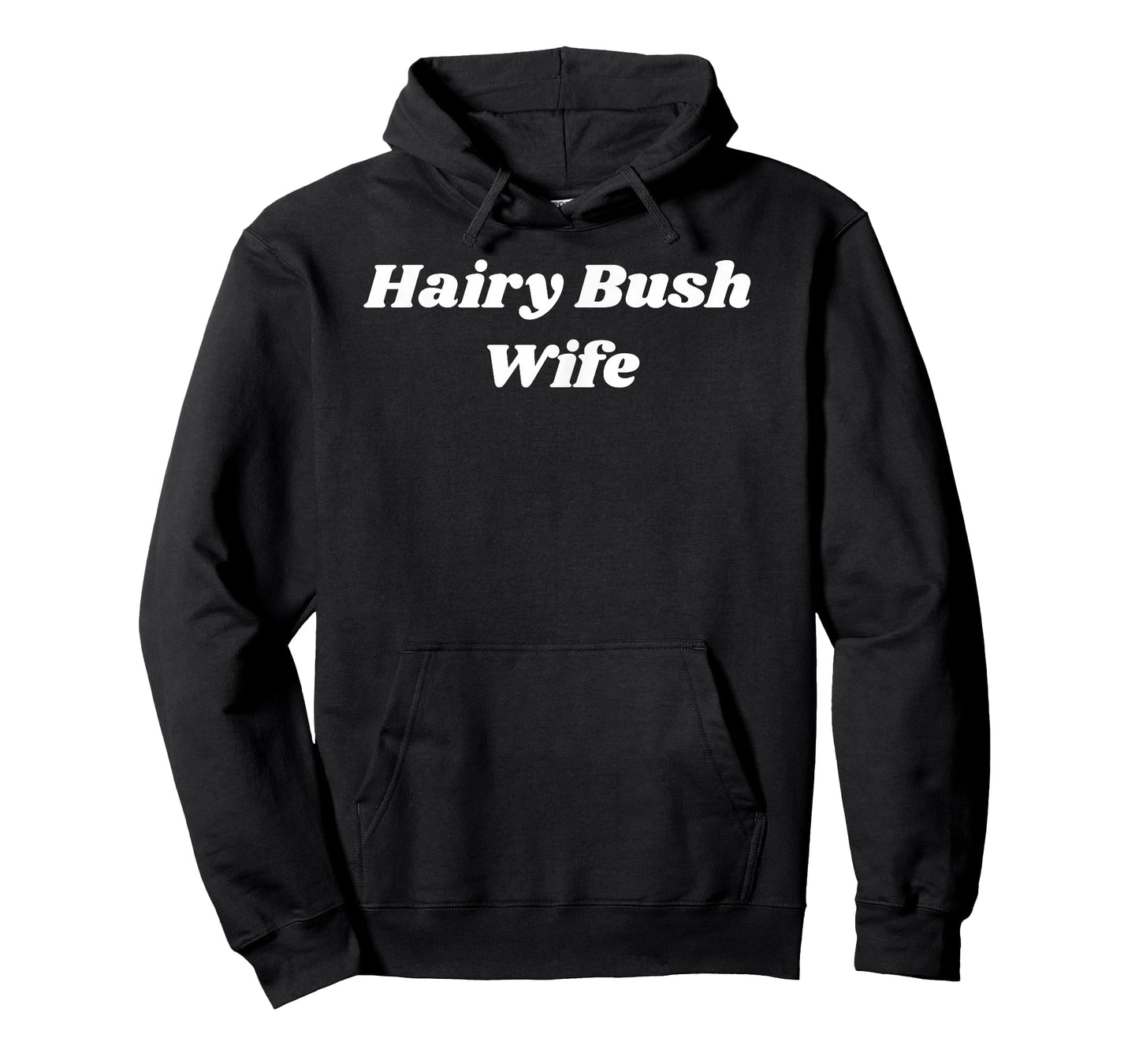 Hairy Bush Wife - Sexy Gifts for Wife or Girlfriend T-Shirt