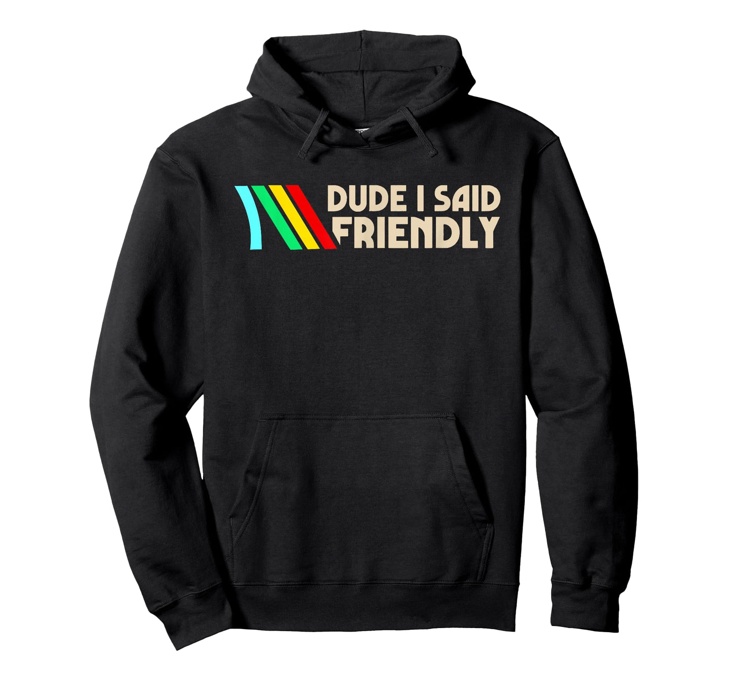 Dude I Said Friendly Funny Vintage Retro Saying Quote Men T-Shirt