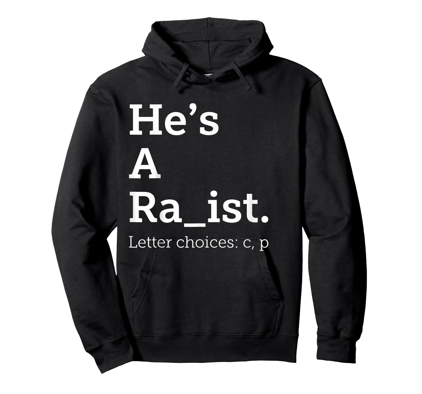 He's A Ra ist Letter Choice Funny Quote T-Shirt