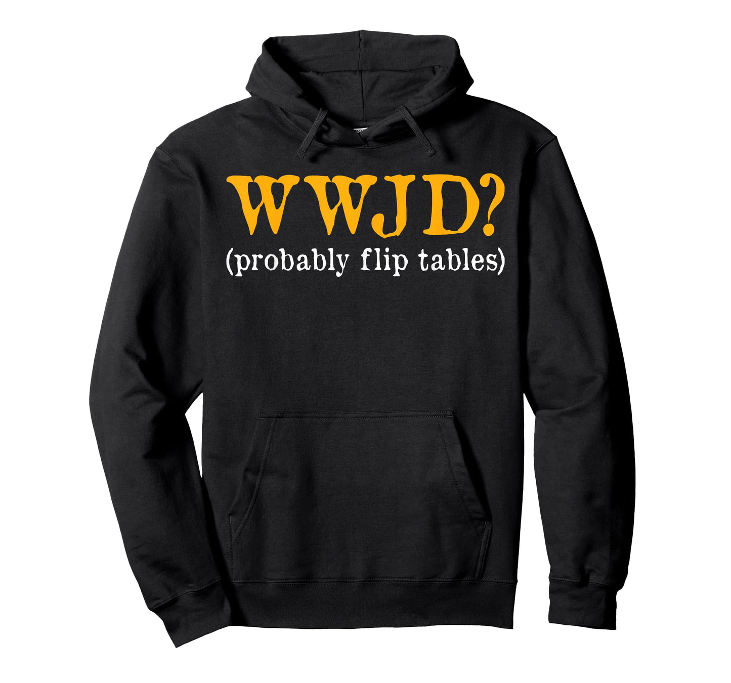 WWJD Probably Flip Tables Christian Humor T-Shirt