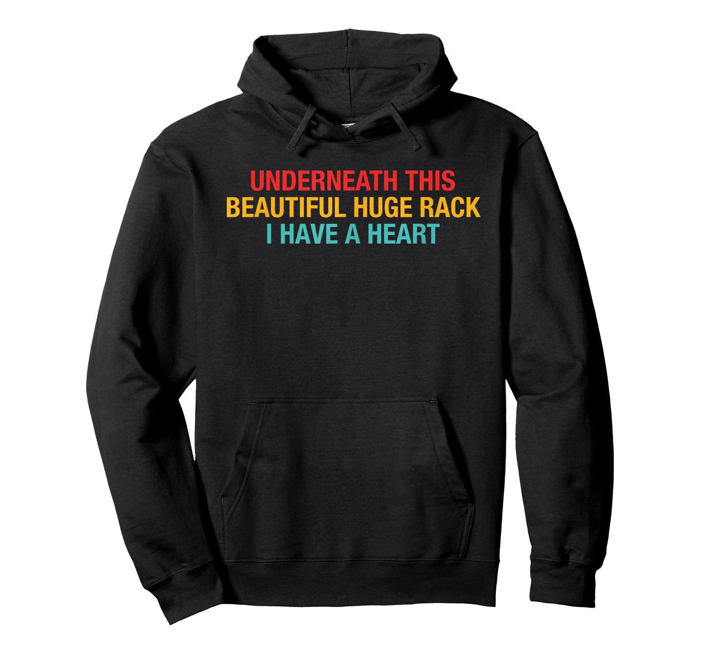 Underneath This Beautiful Huge Rack I Have A Heart Quote T-Shirt