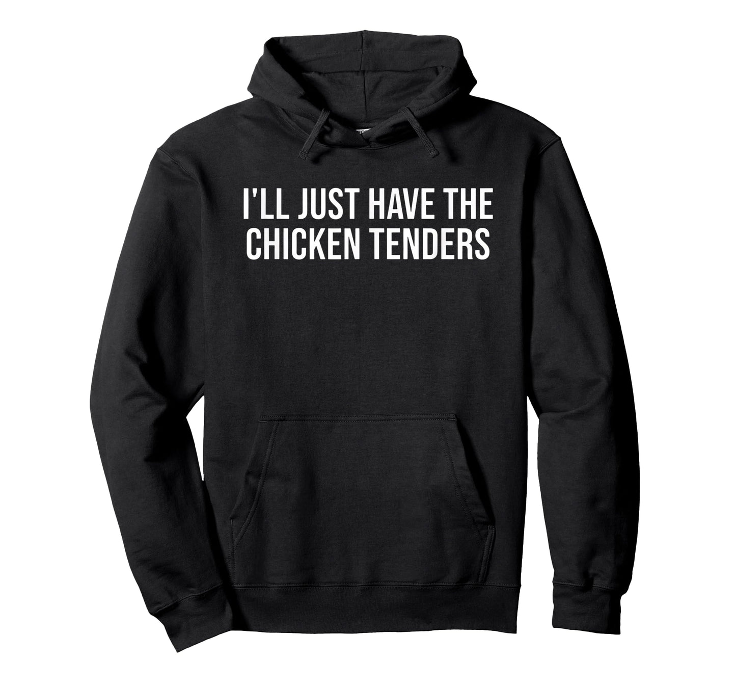 Chicken I'll Just Have The Chicken Tenders - Funny Chicken T-Shirt
