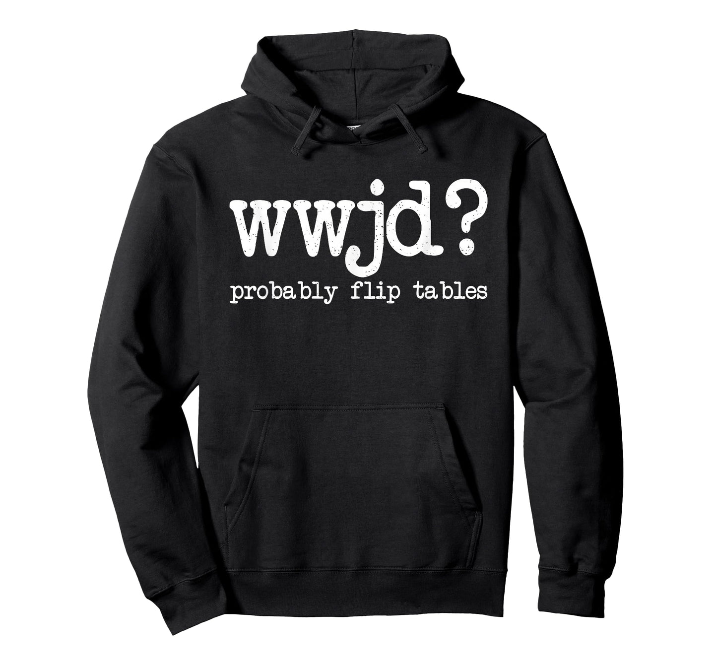 WWJD Probably Flip Tables, Jesus Apparel, Funny Christian T-Shirt