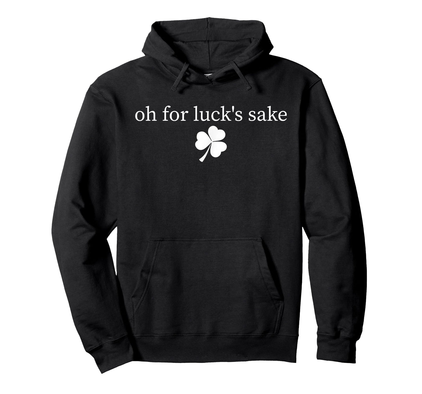 Oh for Lucks Sake Funny St Patricks Day Sarcastic Quote T-Shirt