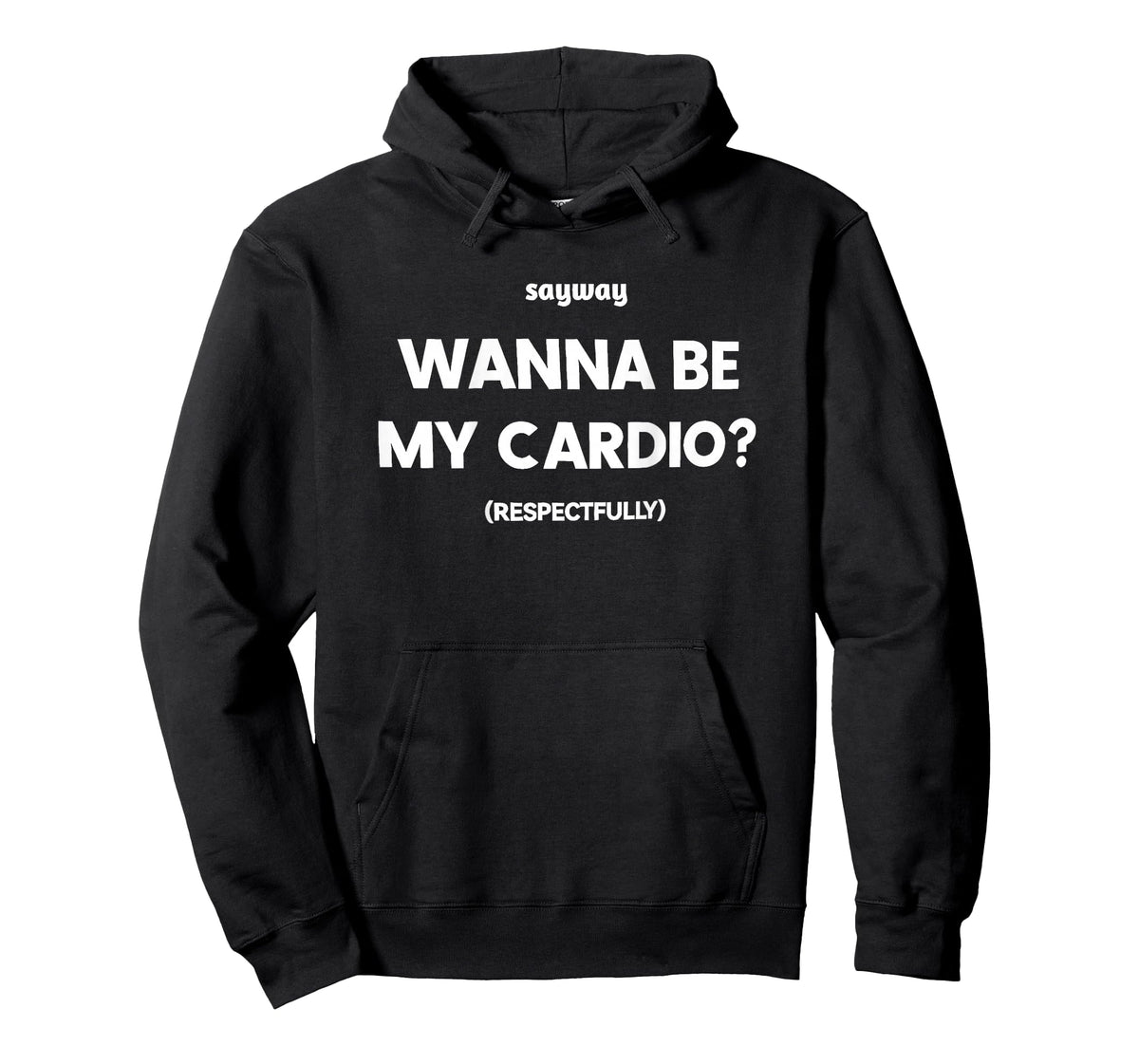 Sayway Wanna be My Cardio respectfully T-Shirt