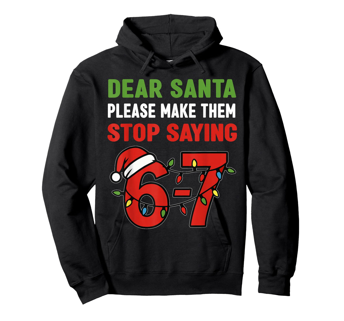 Dear Santa Make Them Stop Saying 67 Christmas Six Seven 6 7 T-Shirt