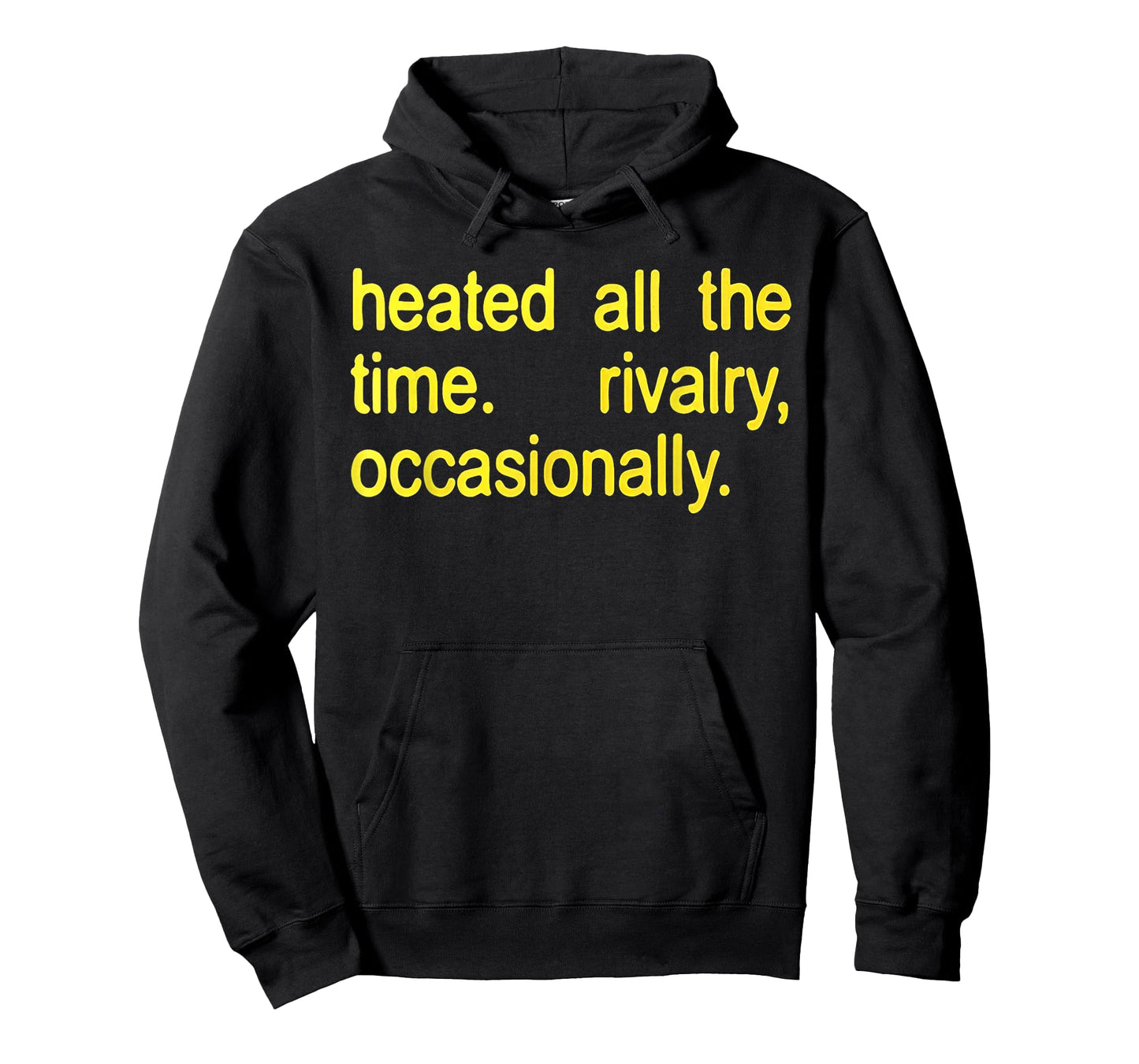 Heated All The time Rivalry Occasionally Text T-Shirt