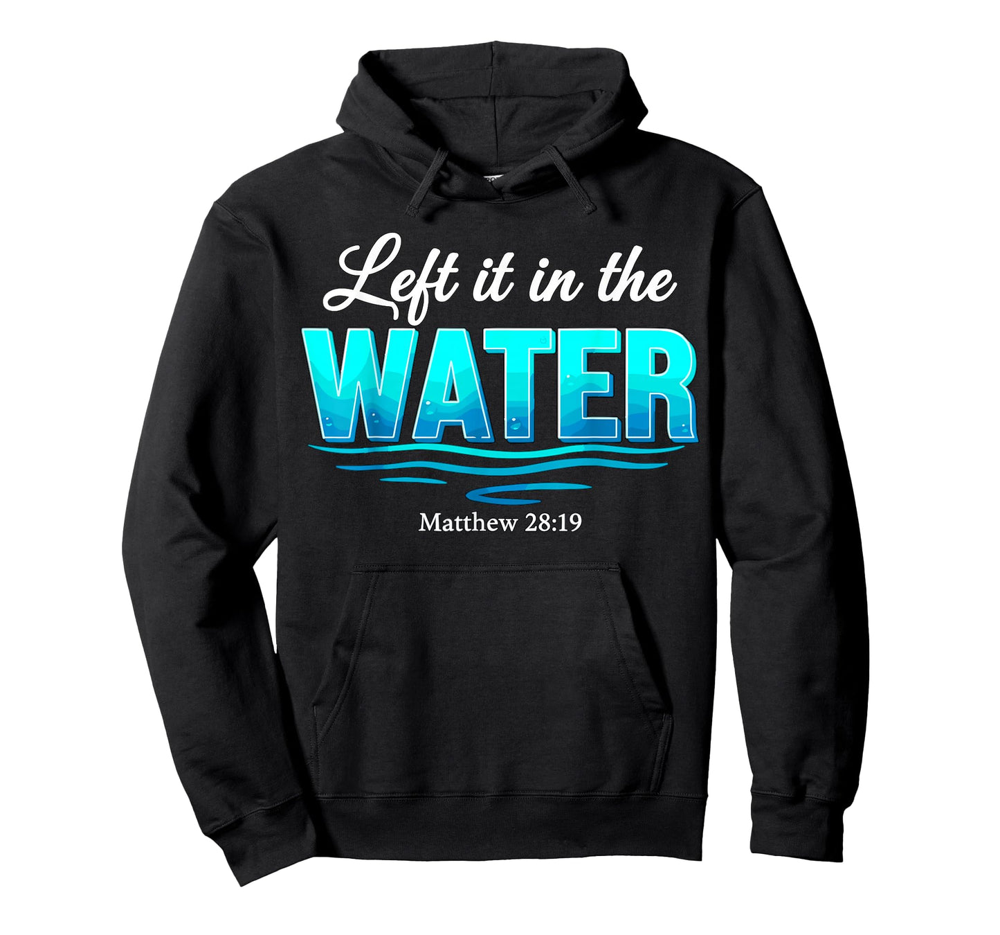 Baptism Left It in The Water Baptized T-Shirt