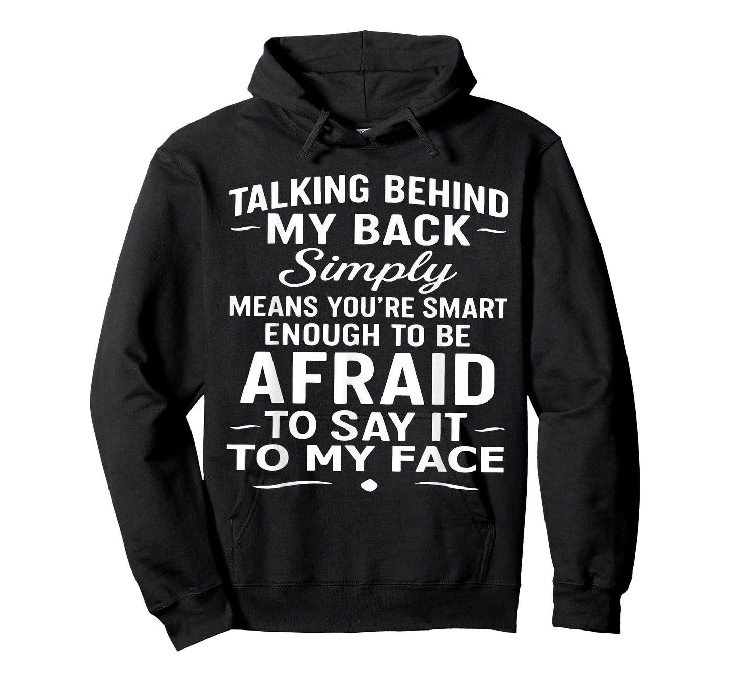 Talking Behind My Back Simply Means You're Smart Enough T-Shirt