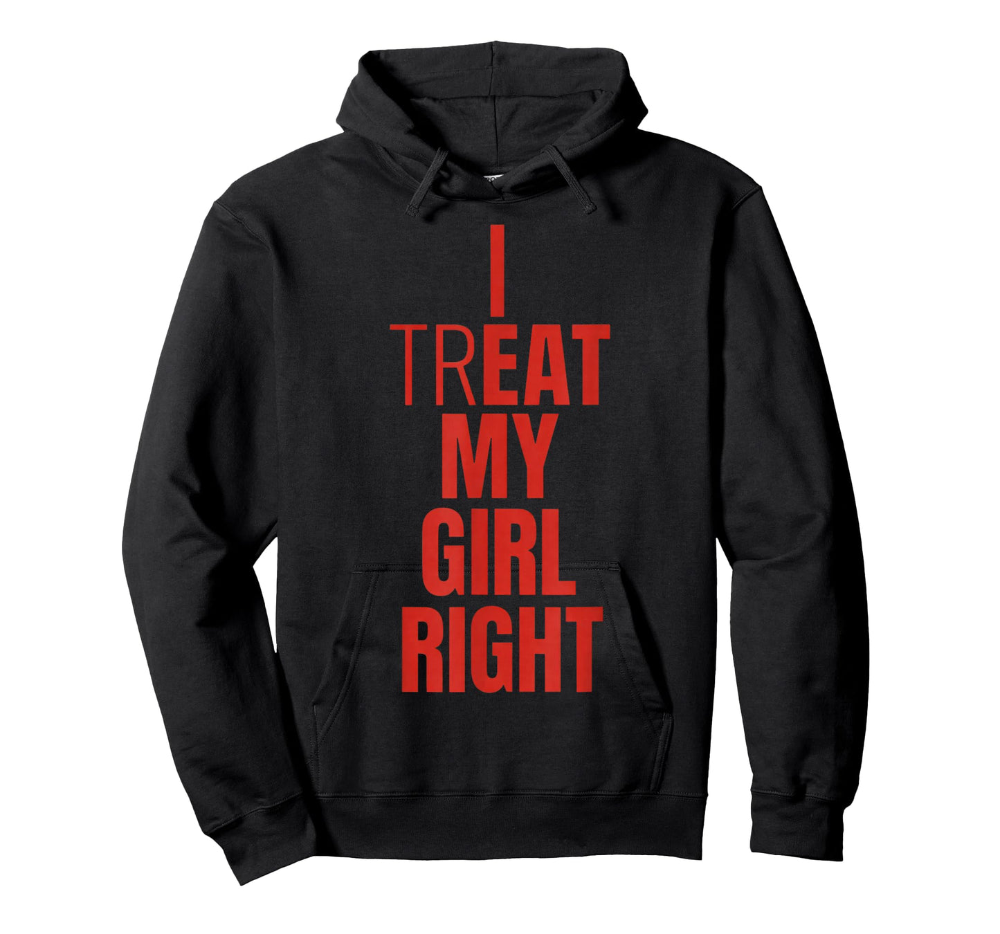 I Treat My Girl Right Bold Red Quote T-Shirt