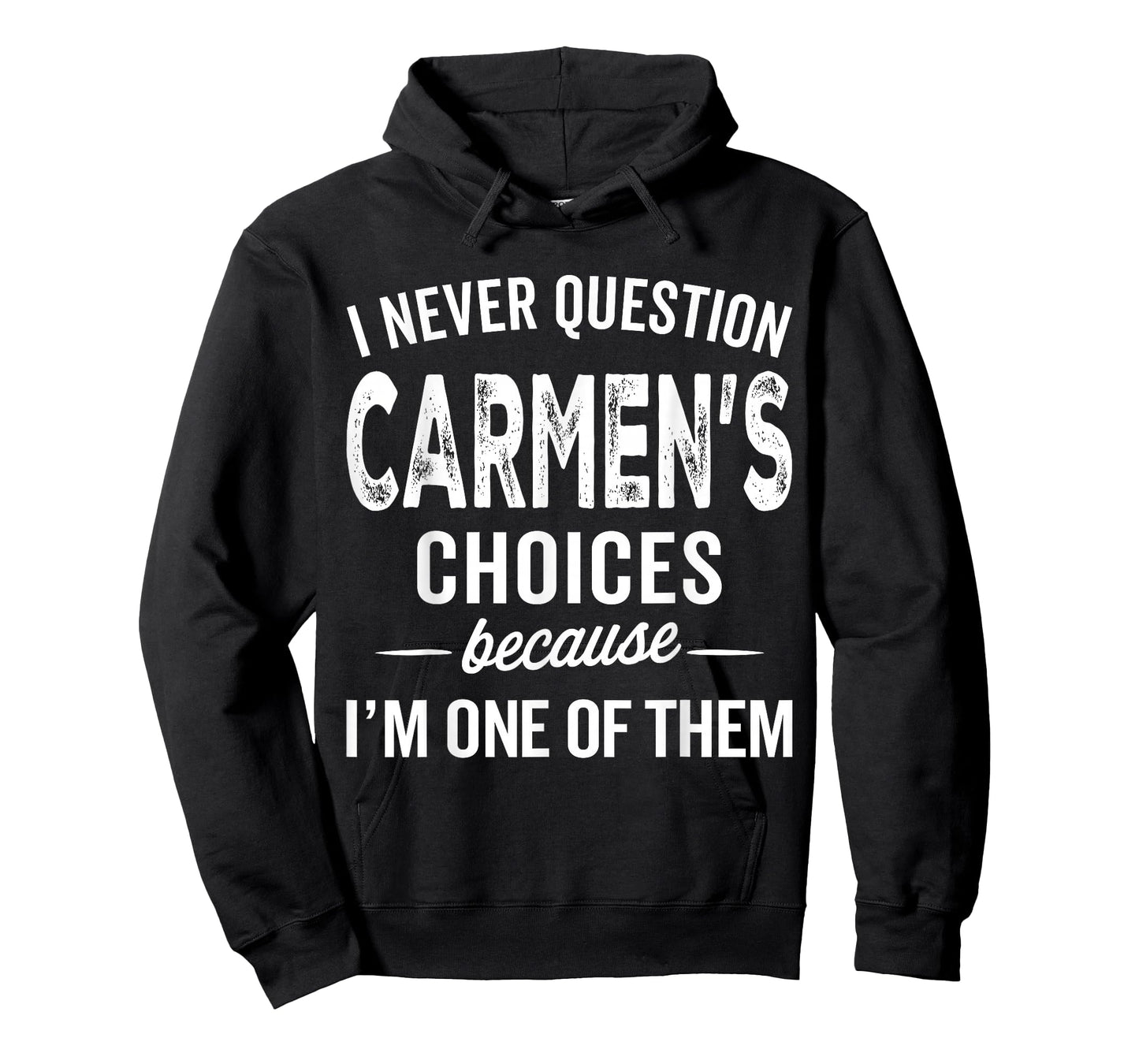 I Never Question Carmen’s Choices - Carmen Personalized Name T-Shirt