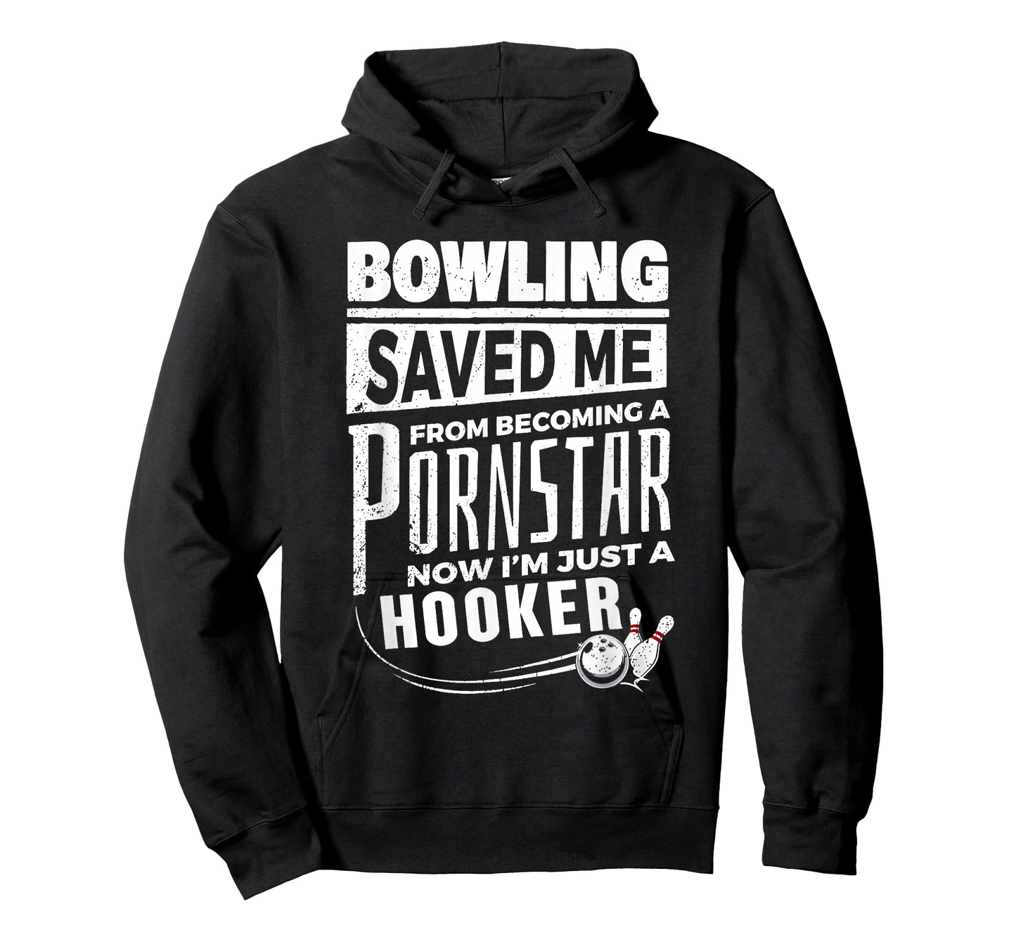 Bowling Saved Me from Becoming Pornstar Now I'm Just A Hooke T-Shirt