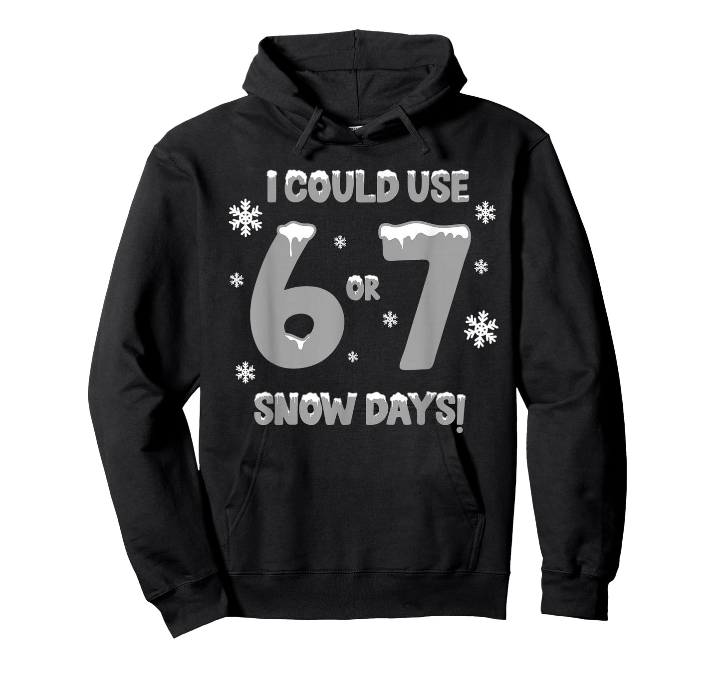 I Could Use 6 7 Snow Days Funny Snowy Day Teacher and School T-Shirt