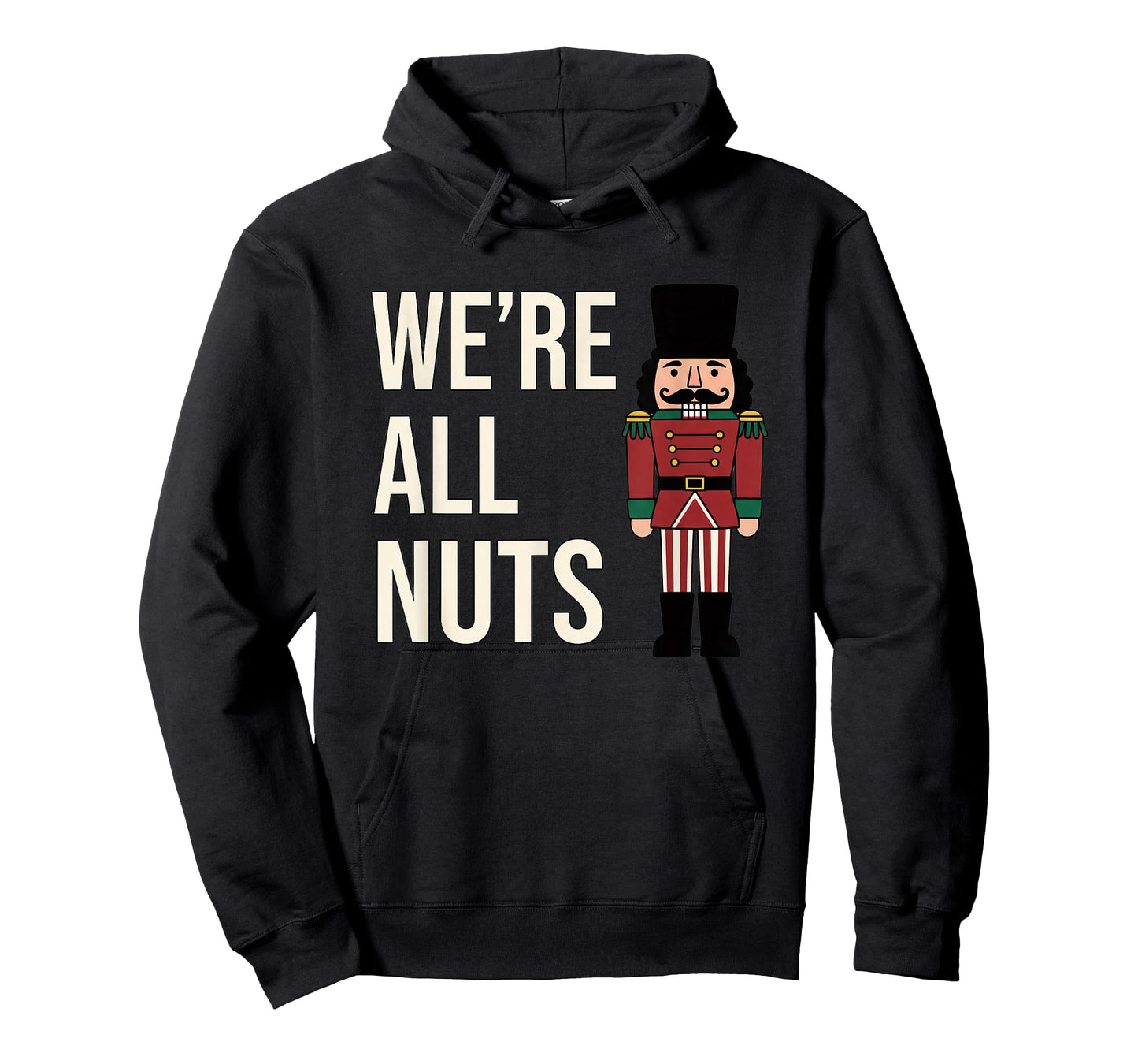 Christmas We're All Nuts Funny Nutcracker Soldier Xmas Humor T-Shirt