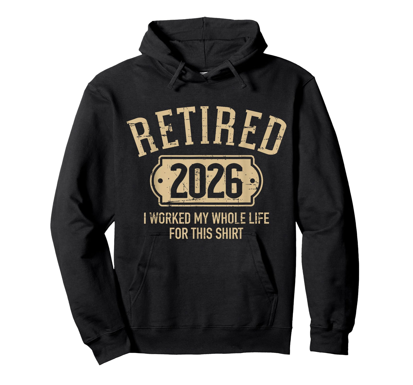 Retired 2026 Retirement I Worked My Whole Life for This T-Shirt