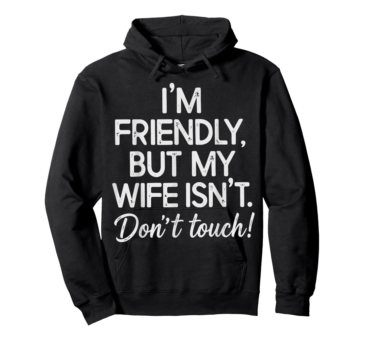 I'm Friendly But My Wife Isn't Don't Touch T-Shirt
