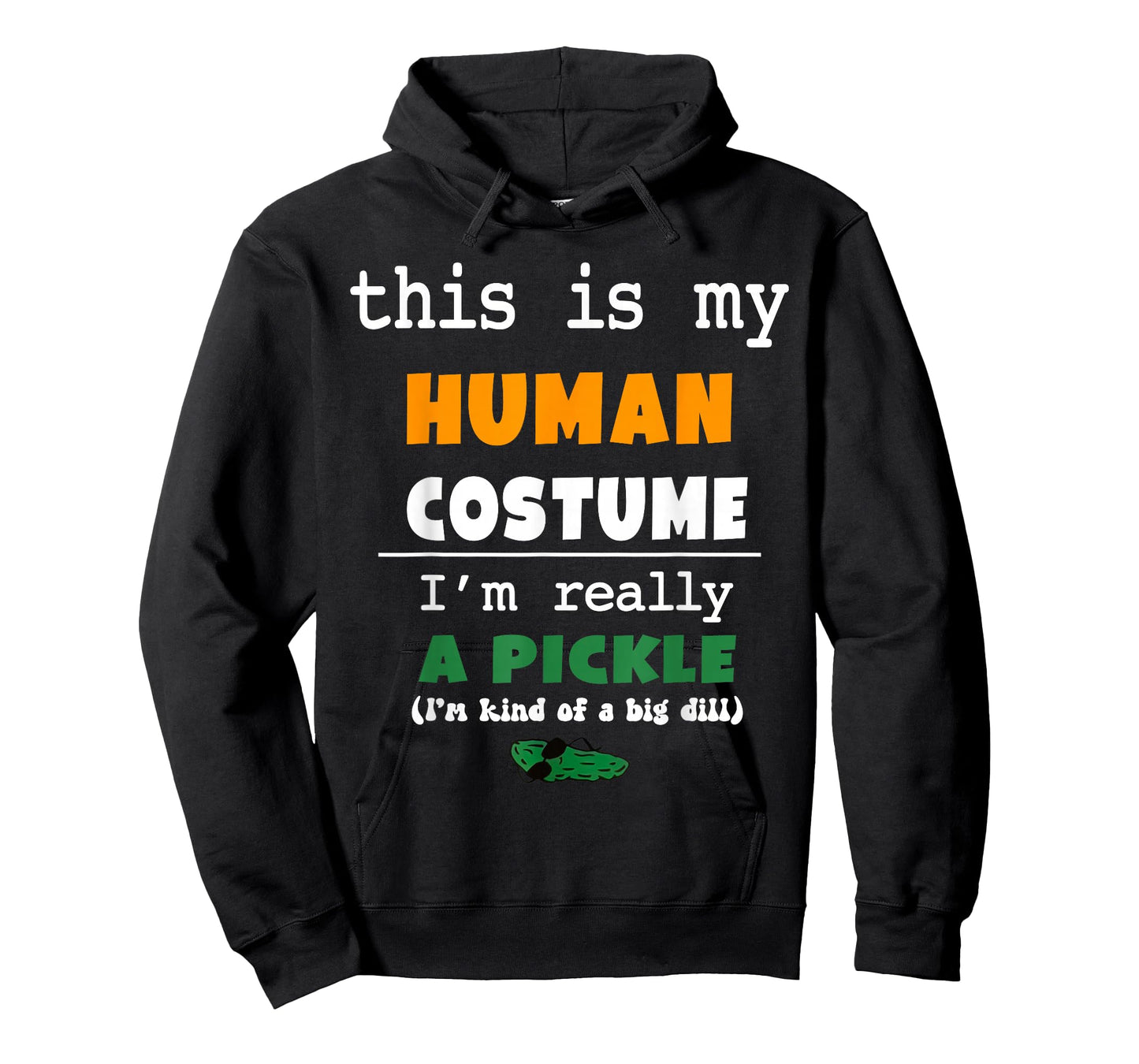 This is My Human Costume I'm Really Pickle Kind of Big Dill T-Shirt