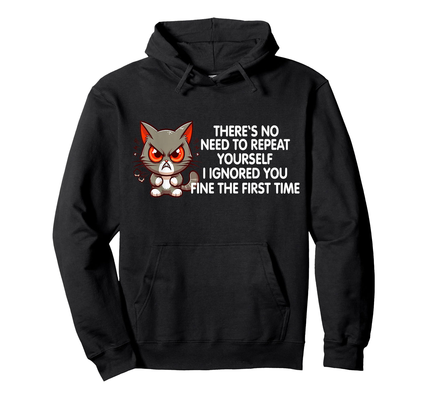 No Repeat Yourself I Ignored You Funny Cat Saying Women Men T-Shirt