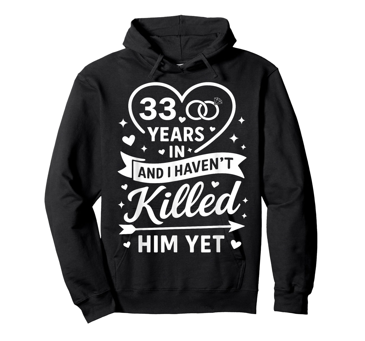 33 Years in and I Haven't Killed Him Yet 33rd Anniversary T-Shirt