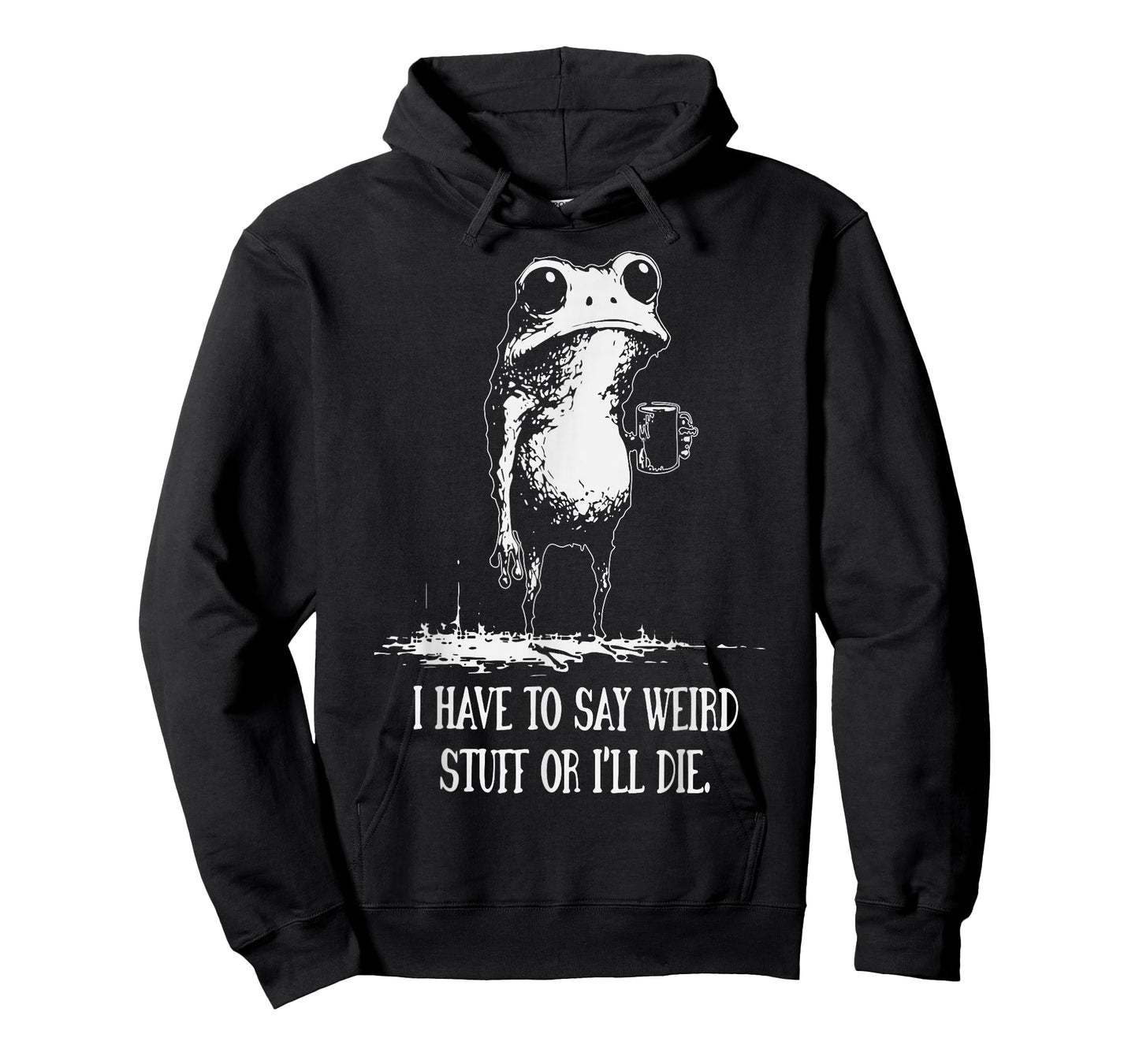 I Have to Say Weird Stuff Or I'll Die Funny Frog Meme T-Shirt