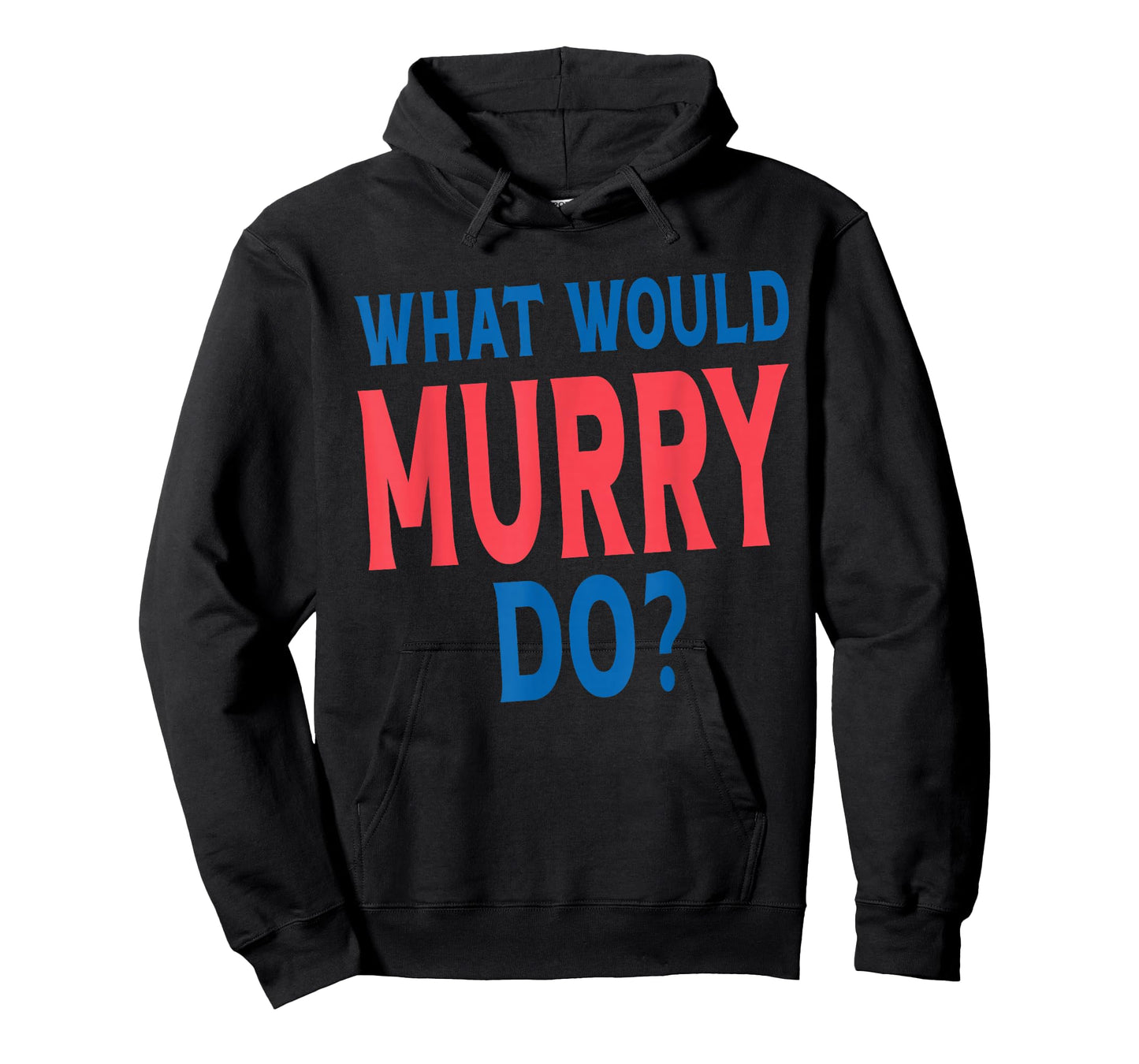What Would Murry Do Personal Name First Name Funny Murry T-Shirt