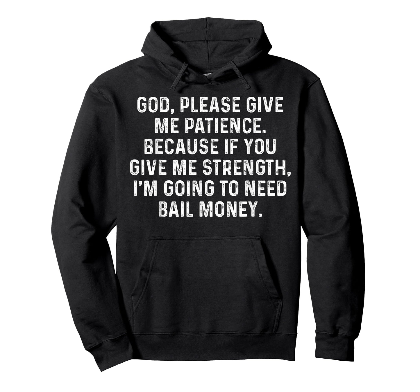 God Give Me Patience Or I’ll Need Bail Money Funny Pun Quote T-Shirt