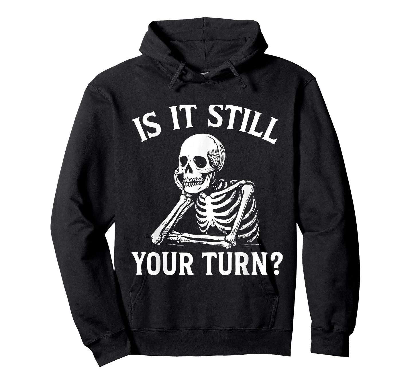 is It Still Your Turn Funny Skeleton Waiting Meme T-Shirt