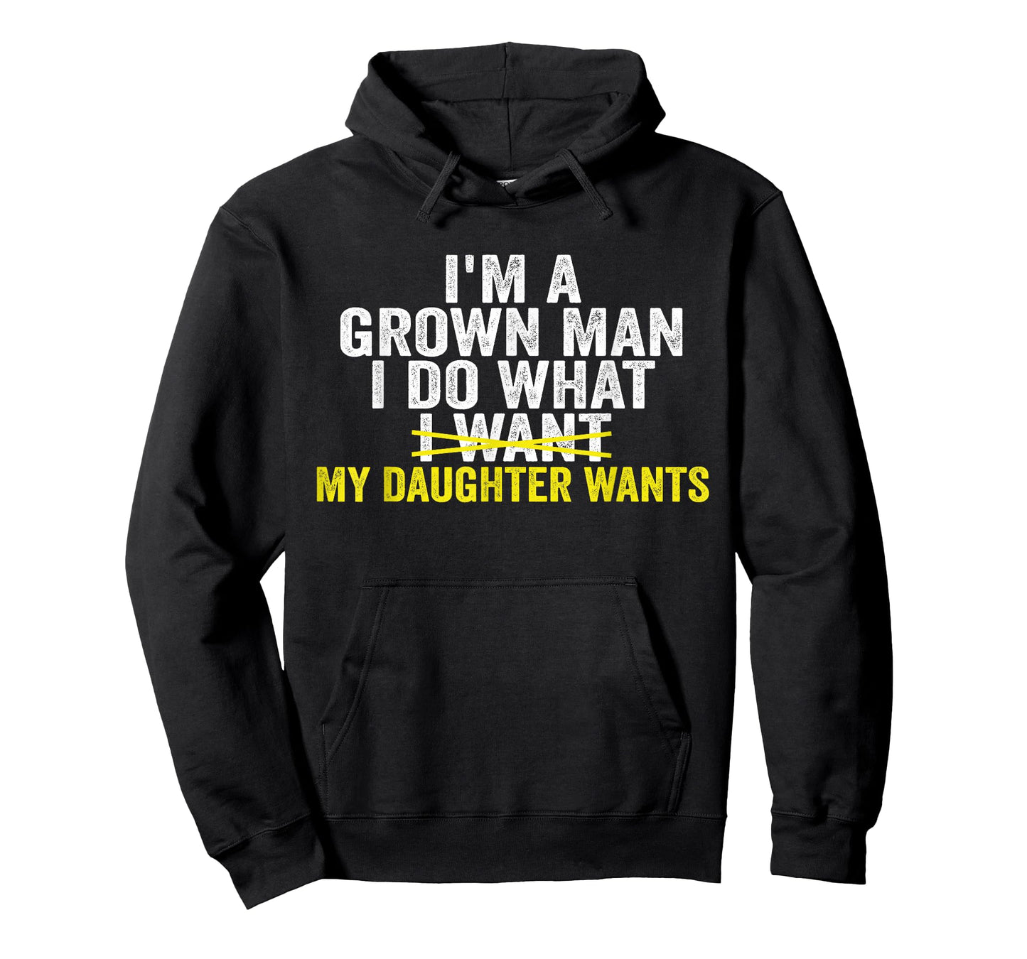 I'm A Grown Man I Do What My Daughter Wants Funny Dad T-Shirt