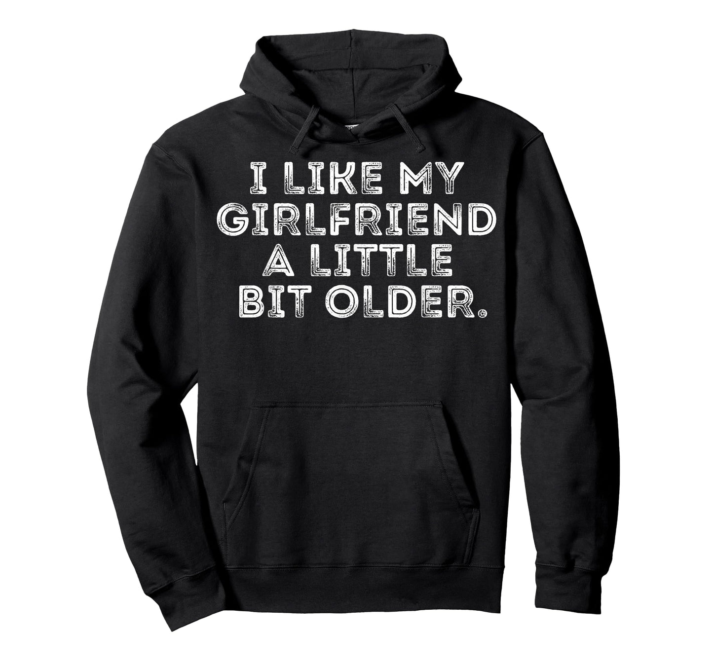 I Like My Girlfriend A Little Bit Older Funny Saying T-Shirt