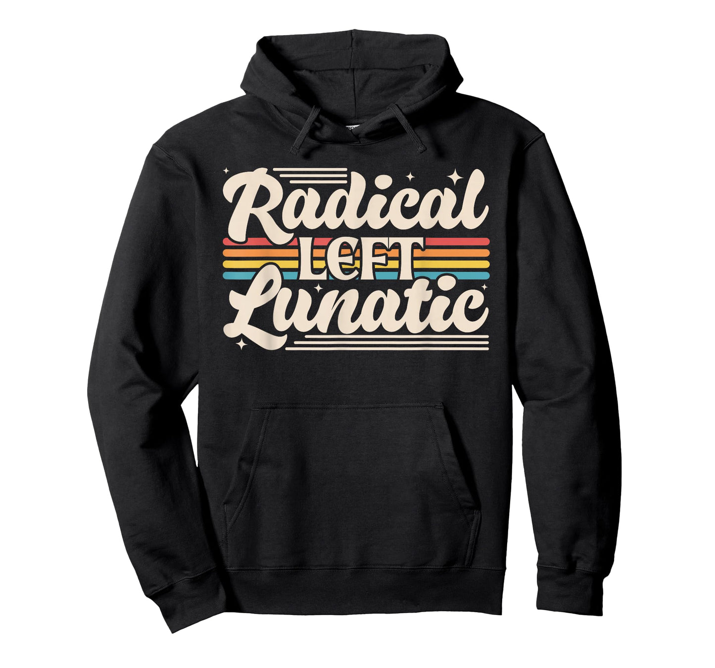 Radical Left Lunatic Retro Rainbow Funny Political Meme T-Shirt