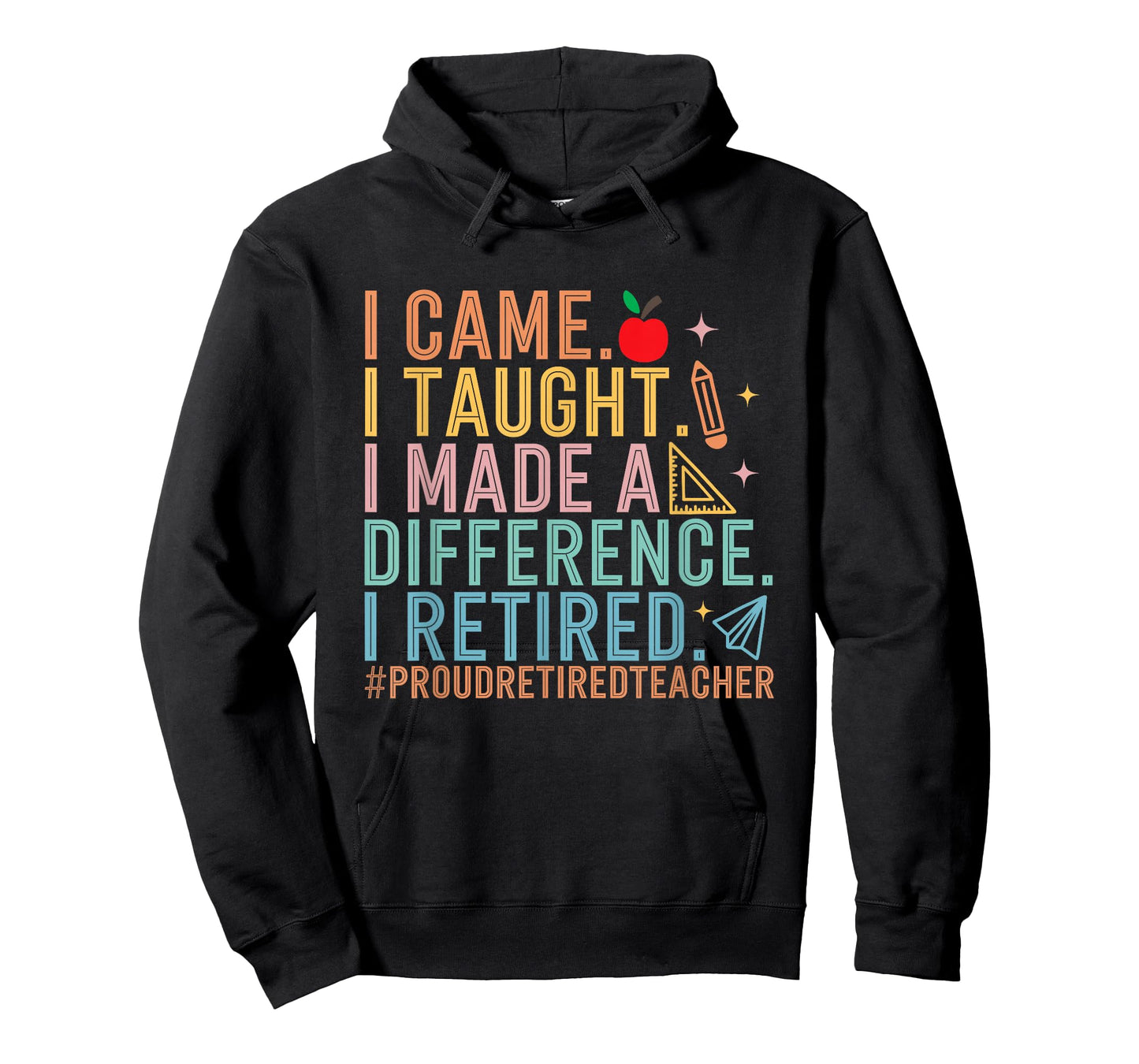 I Came I Taught I Made a Difference Proud Retired Teacher T-Shirt
