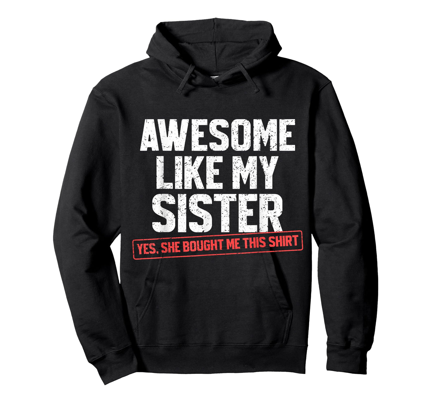 Awesome Like My Sister Sarcastic Funny Brother T-Shirt