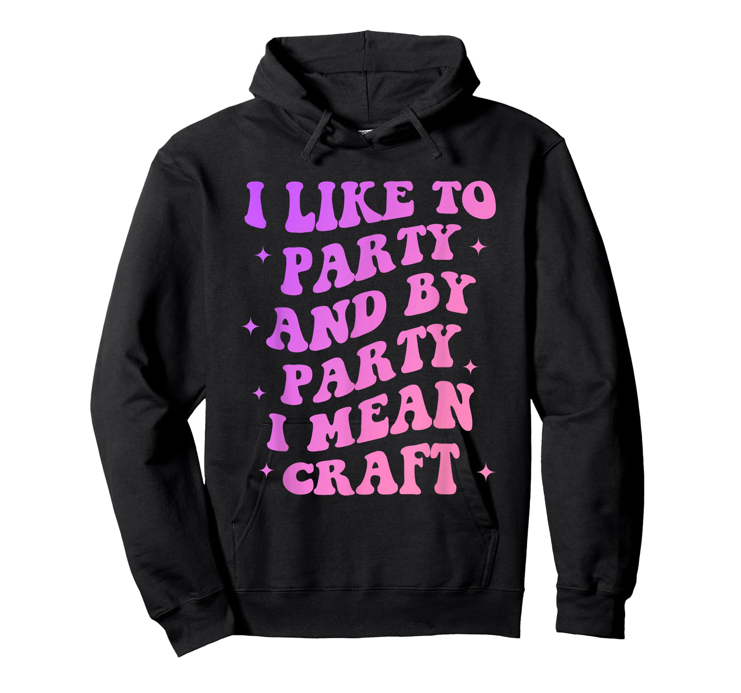 I Like to Party and by-Party I-Mean Craft Funny Quote T-Shirt
