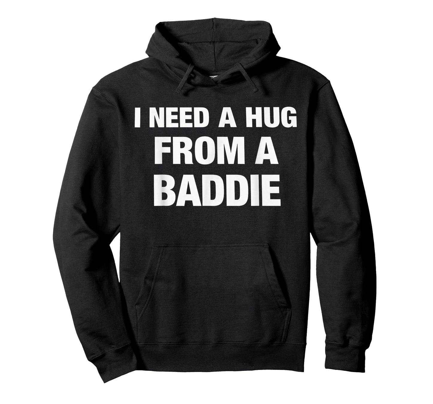 I Need A Hug from A Baddie Funny Saying Quote T-Shirt