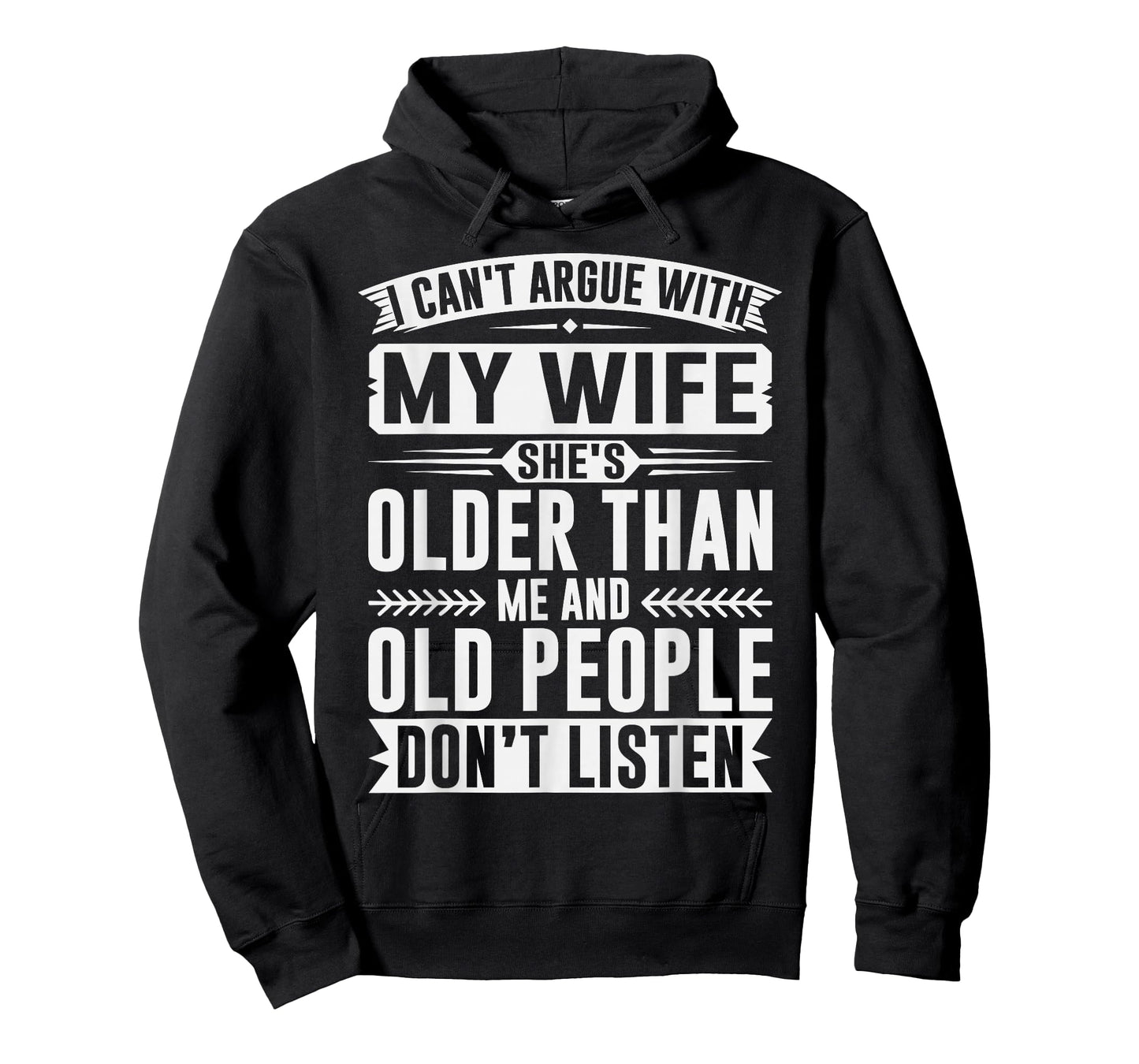 I Can't Argue with My Wife She's Old People Don't Listen T-Shirt