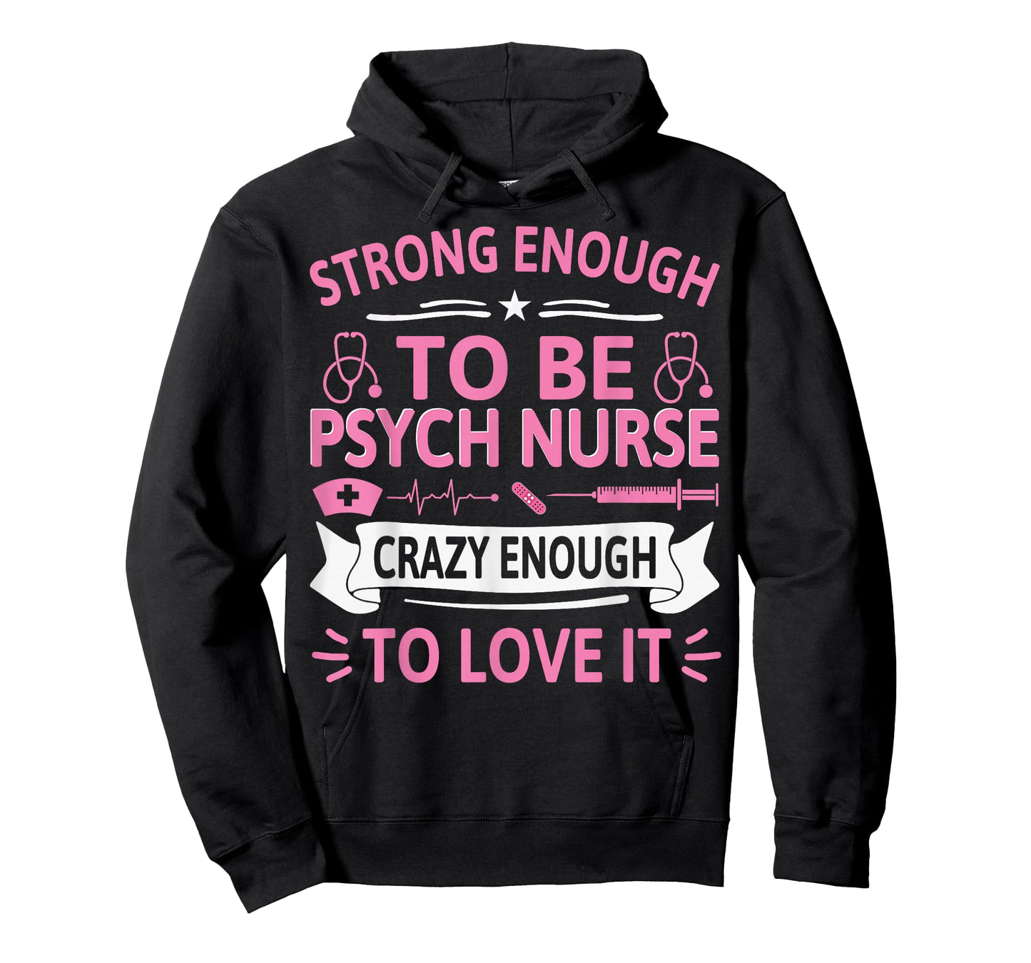 Strong Enough to Be Psych Nurse Crazy Enough to Love It T-Shirt