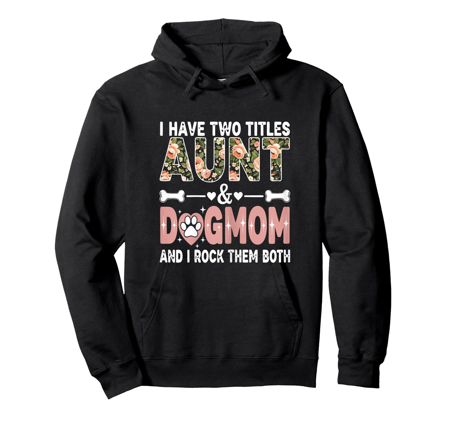 I Have Two Titles Aunt & Dog Mom and I Rock Them Both T-Shirt