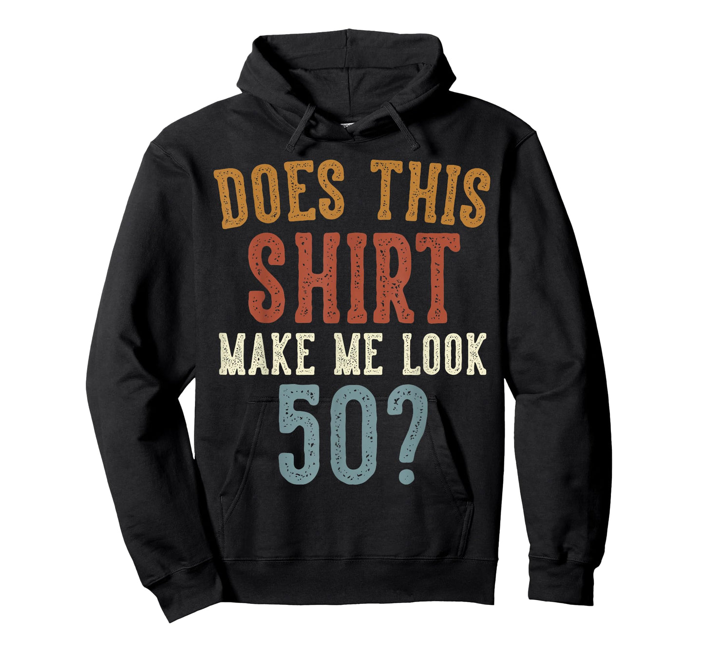 Does This Shirt Make Me Look 50 Funny 50-Year-Old Birthday T-Shirt