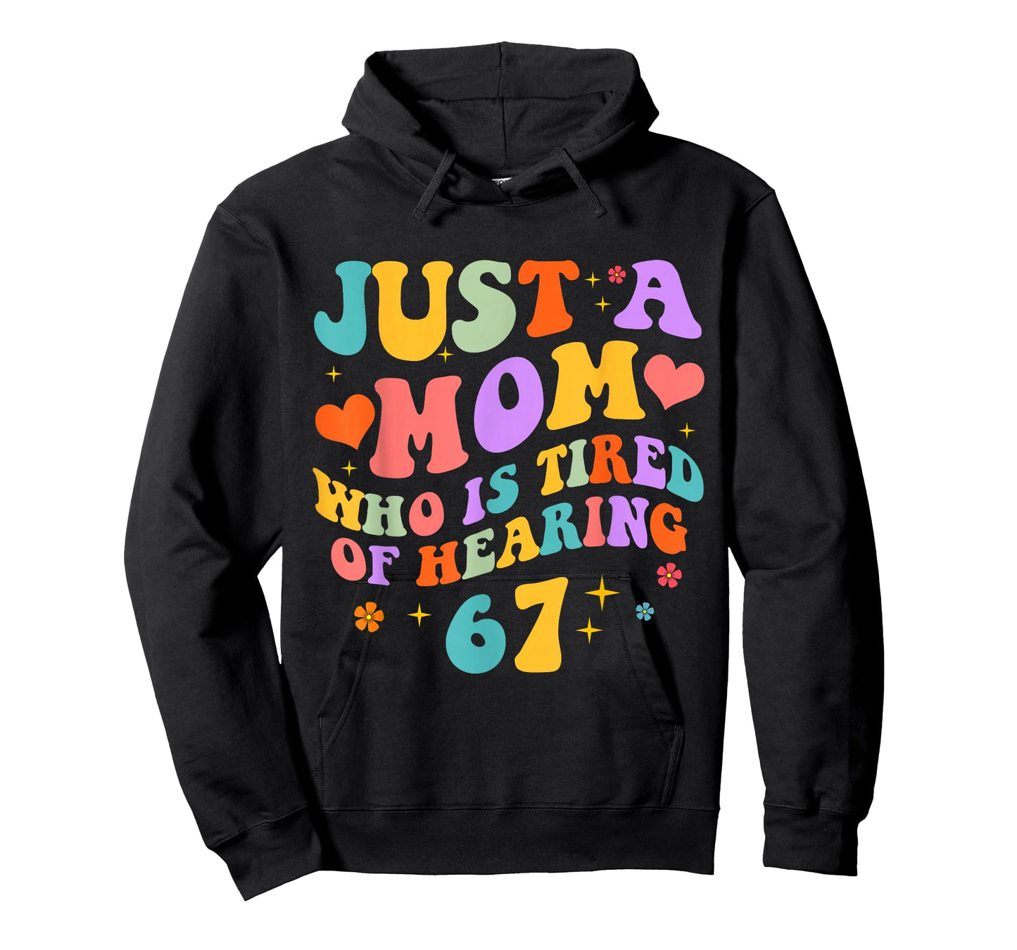 Just A Mom Who is Tired of Hearing 67 Funny Six Seven Meme T-Shirt