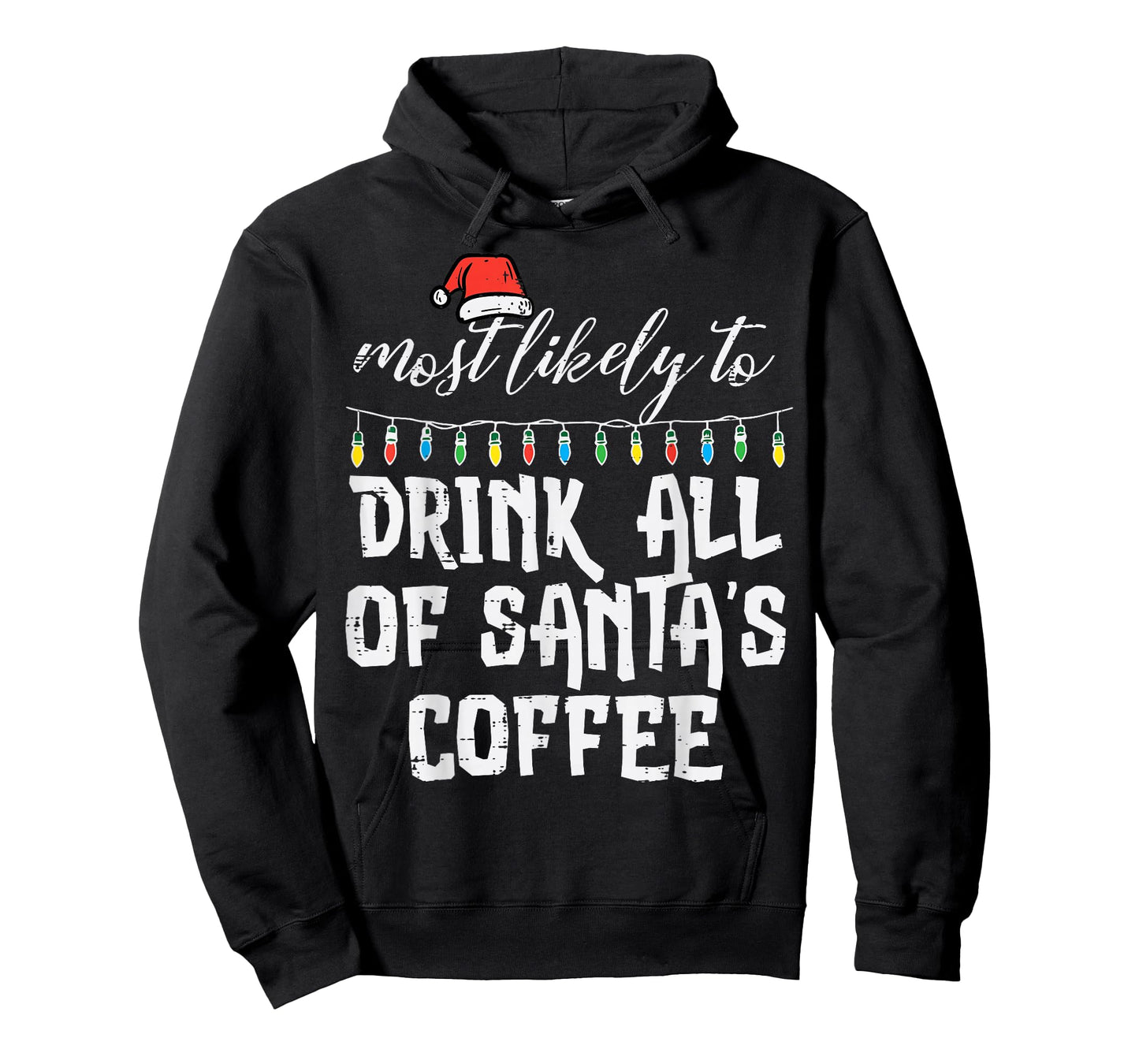 Christmas Most Like Drink Santas Coffee Xmas Match Men Women T-Shirt